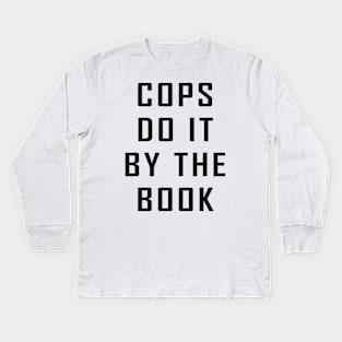 Cops Do It By The Book Kids Long Sleeve T-Shirt